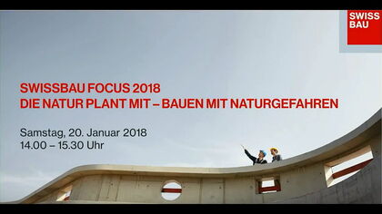 Videoaufzeichnung der Veranstaltung «Die Natur plant mit - Bauen mit Naturgefahren» im Rahmen der Swissbau Focus 2018 Videoaufzeichnung der Veranstaltung «Die Natur plant mit - Bauen mit Naturgefahren» im Rahmen der Swissbau Focus 2018