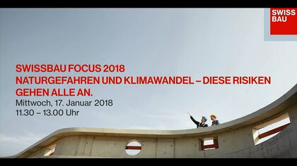 Videoaufzeichnung der Veranstaltung «Naturgefahren und Klimawandel - diese Risiken gehen alle an» im Rahmen der Swissbau Focus 2018 Videoaufzeichnung der Veranstaltung «Naturgefahren und Klimawandel - diese Risiken gehen alle an» im Rahmen der Swissbau Focus 2018